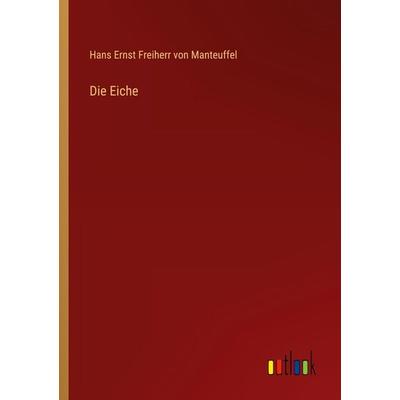 Die Eiche, Taschenbuch von Hans Ernst Freiherr Manteuffel, Outlook, 978-3-368-48952-6