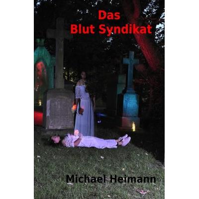 Das Blut Syndikat, Taschenbuch von Michael Heimann, Epubli, 978-3-7531-6906-4