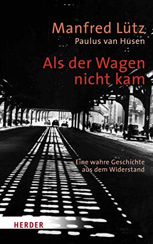 Manfred Lütz - Als der Wagen nicht kam: Eine wahre Geschichte aus dem Widerstand - Preis vom 18.10.2026 19:22:15 h