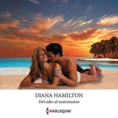Del odio al matrimonio - Diana Hamilton, Audio, 9791370000295