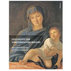 Geschichte der Venezianischen Malerei 02. Von Giovanni Bellini zu Vittore Carpaccio, Fachbücher von Günter Brucher
