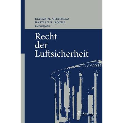 Recht der Luftsicherheit, Gebundene Ausgabe von Elmar M. Giemulla,Bastian R. Rothe, Springer Berlin, 978-3-540-78996-3