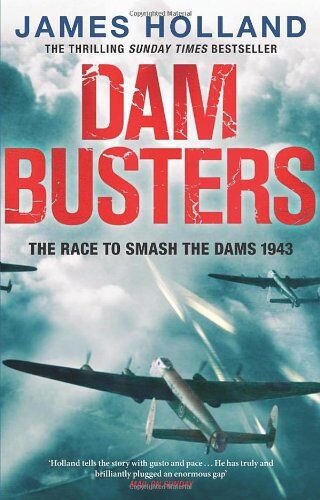 James Holland - Dam Busters: The Race to Smash the Dams, 1943 - Preis vom 10.10.2026 11:48:34 h