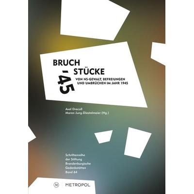 Bruchstücke '45; Paperback von , Metropol-Verlag, 978-3-86331-630-3