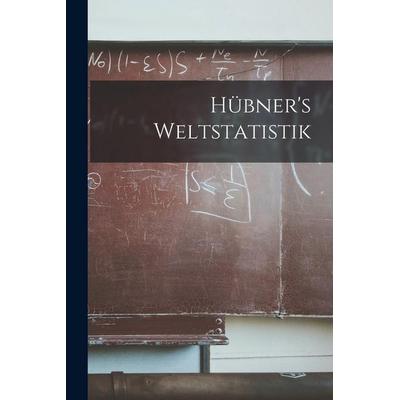 Hübner's Weltstatistik, Taschenbuch von Anonymous, Legare Street Press, 978-1-01-909729-8
