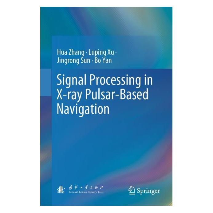Springer Signal Processing in X-ray Pulsar-Based Navigation (Englisch, Hardcover, Bo Yan, Hua Zhang, Jingrong Sun, Luping Xu) (66231507)