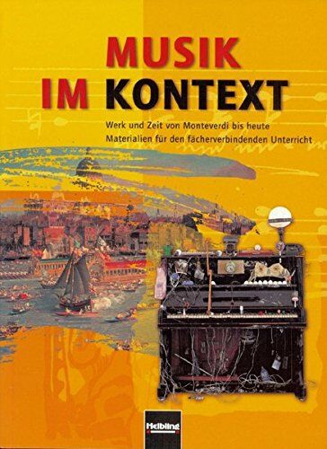 Ursel Lindner - Musik im Kontext. Schülerband: Werk und Zeit von Monteverdi bis heute. Materialien für den fächerverbindenden Unterricht ab Schulstufe/Klasse 9. Sbnr 150938 - Preis vom 11.10.2026 15:43:13 h