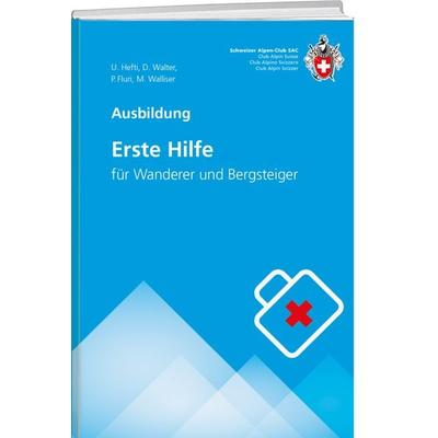Erste Hilfe, Taschenbuch von Urs Hefti,Martin Walliser,Pascale Fluri,Martin Walter, Weber Verlag AG - SAC-Verlag, 978-3-85902-472-4
