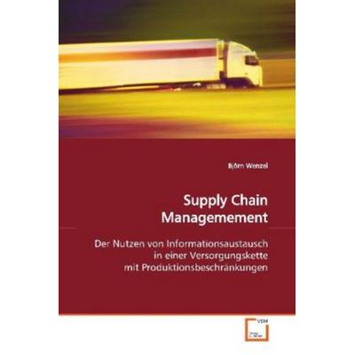 Wenzel, B: Supply Chain Managemement, Taschenbuch von Björn Wenzel, VDM, 978-3-639-13470-4