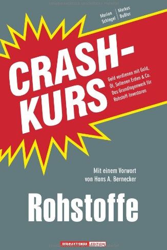 Marion Schlegel - Crashkurs Rohstoffe: Geld verdienen mit Gold, Öl, Seltenen Erden & Co. Das Grundlagenwerk für Rohstoff-Investoren - Preis vom 09.10.2026 07:28:09 h