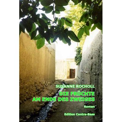 Die Früchte am Ende des Zweiges, Paperback von Susanne Rocholl, Edition Contra-Bass