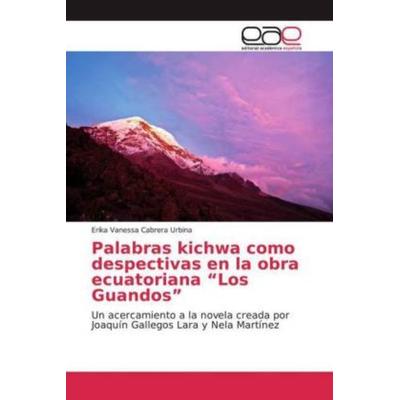 Cabrera Urbina, E: Palabras kichwa como despectivas en la ob, Taschenbuch von Erika Vanessa Cabrera Urbina, Editorial Académica Española,