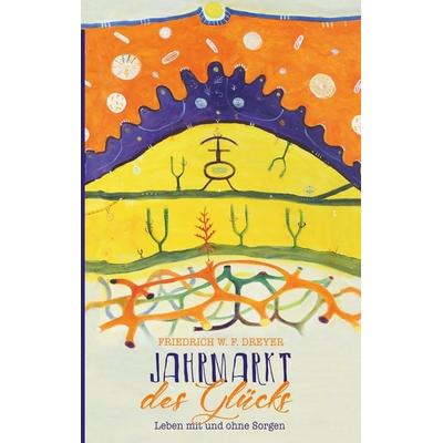 Jahrmarkt des Glücks, Taschenbuch von Friedrich W. F. Dreyer, BoD – Books on Demand, 978-3-7504-4534-5