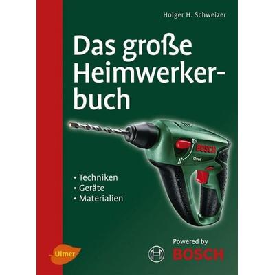 Das große Heimwerkerbuch, Gebundene Ausgabe von Holger H. Schweizer, Verlag Eugen Ulmer