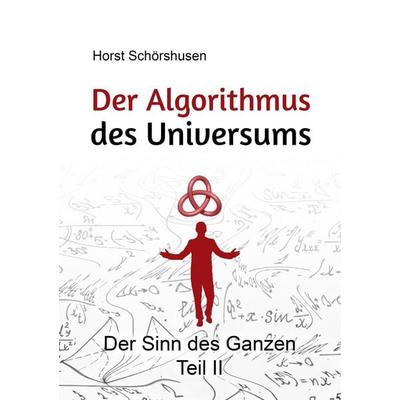 Der Algorithmus des Universums, Taschenbuch von Horst Schörshusen, BoD – Books on Demand, 978-3-7534-9076-2