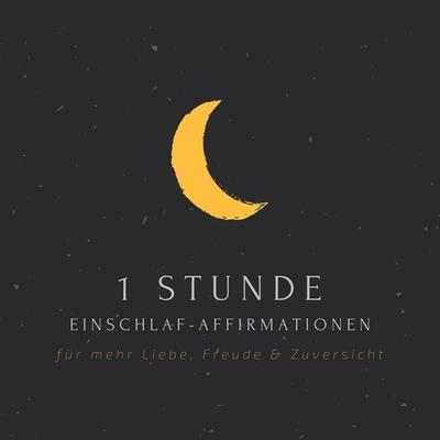1 Stunde Einschlaf-Affirmationen für mehr Liebe, Freude, Glück & Zuversicht - Positive Affirmationen mindMAGIXX, Audio, 4066338596093