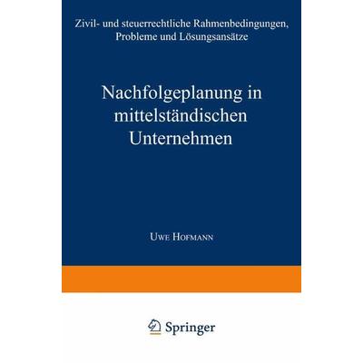 Nachfolgeplanung in mittelständischen Unternehmen, Taschenbuch von Uwe Hofmann, Deutscher Universitätsverlag, 978-3-8244-6299-5