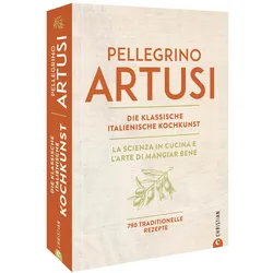 Die klassische italienische Kochkunst, Ratgeber von Katrin Korch, Claudia Theis-Passaro, Pellegrino Artusi