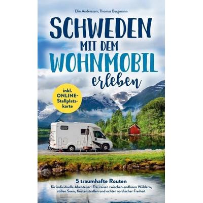 Schweden mit dem Wohnmobil erleben: 5 traumhafte Routen für individuelle Abenteuer, Taschenbuch von Thomas Bergmann, Lmo publishing