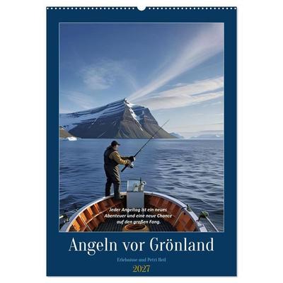 Angeln vor Grönland (Wandkalender 2027 DIN A2 hoch), CALVENDO Monatskalender