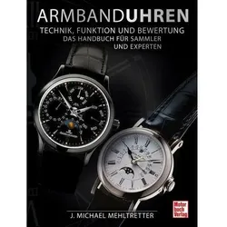 Armbanduhren - Technik, Funktion und Bewertung, Ratgeber von J. Michael Mehltretter