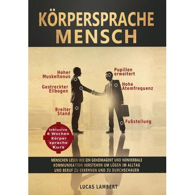 Körpersprache Mensch, Gebundene Ausgabe von Lucas Lambert, BoD – Books on Demand, 978-3-7481-0199-4