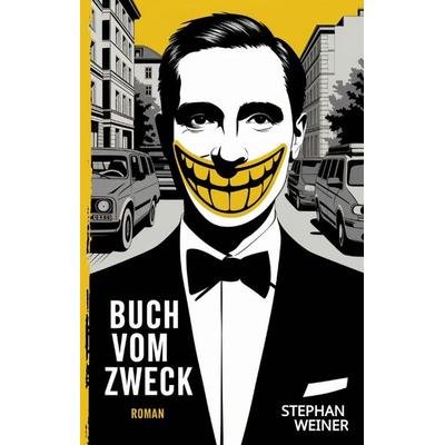 Buch vom Zweck, Gebundene Ausgabe von Stephan Weiner, Tredition, 978-3-384-42593-5