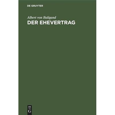 Der Ehevertrag, Gebundene Ausgabe von Albert Baligand, De Gruyter Mouton, 978-3-11-244707-9