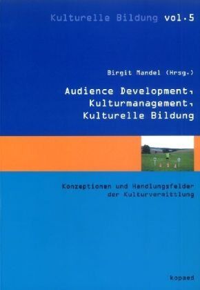Birgit Mandel - Kulturmanagement, Audience Development, Kulturelle Bildung: Konzeptionen und Handlungsfelder der Kulturvermittlung - Preis vom 09.10.2026 07:28:09 h