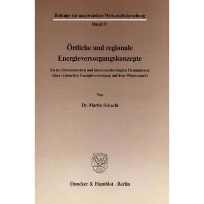 Örtliche und regionale Energieversorgungskonzepte., Taschenbuch von Martin Schacht, Duncker & Humblot, 978-3-428-06379-6