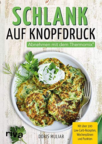 Doris Muliar - Schlank auf Knopfdruck: Abnehmen mit dem Thermomix®. Mit über 100 Low-Carb-Rezepten, Wochenplänen und Punkten - Preis vom 13.10.2026 19:28:25 h