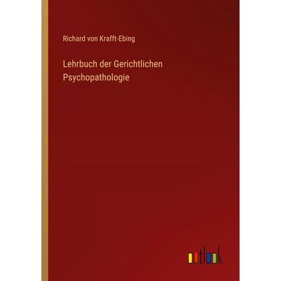 Lehrbuch der Gerichtlichen Psychopathologie, Taschenbuch von Richard Krafft-Ebing, Outlook, 978-3-368-55045-5