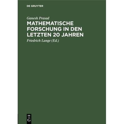 Mathematische Forschung in den letzten 20 Jahren, Gebundene Ausgabe von Ganesh Prasad, De Gruyter, 978-3-11-111594-8