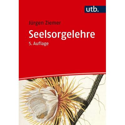 Seelsorgelehre, Taschenbuch von Jürgen Ziemer, Utb GmbH, 978-3-8252-6489-5