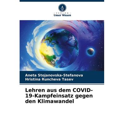 Lehren aus dem COVID-19-Kampfeinsatz gegen den Klimawandel, Taschenbuch von Aneta Stojanovska-Stefanova,Hristina Runcheva Tasev, Verlag Unser Wissen,