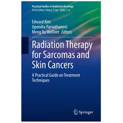 Radiation Therapy for Sarcomas and Skin Cancers, Fachbücher von Upendra Parvathaneni, Meng Xu Welliver, Edward Kim