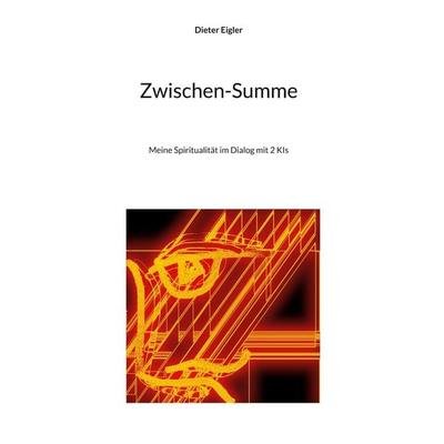 Zwischen-Summe, Gebundene Ausgabe von Dieter Eigler, BoD – Books on Demand, 978-3-695-19288-5