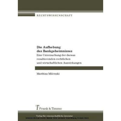 Die Aufhebung des Bankgeheimnisses, Taschenbuch von Matthias Milewski, Frank & Timme, 978-3-86596-002-3
