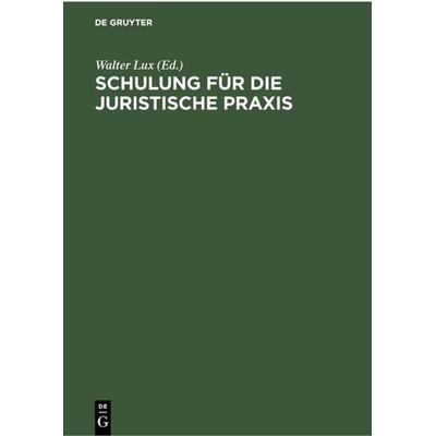 Schulung für die Juristische Praxis, Gebundene Ausgabe von , De Gruyter, 978-3-11-230070-1