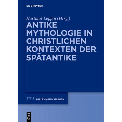 Antike Mythologie in christlichen Kontexten der Spätantike, Gebundene Ausgabe von , De Gruyter, 978-3-11-040043-4