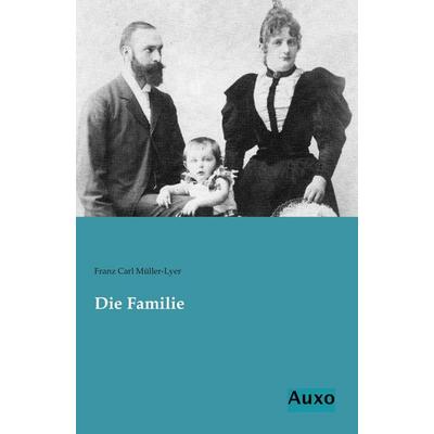 Die Familie, Taschenbuch von Franz Carl Müller-Lyer, Auxo, 978-3-95622-114-9