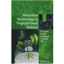 Plantation Technology in Tropical Forest Science, Fachbücher von K. Ishii, S. Sasaki, S. Sakurai, K. Suzuki