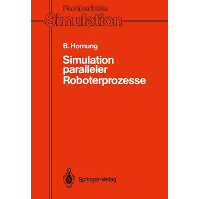 Simulation paralleler Roboterprozesse, Taschenbuch von Bernhard Hornung, Springer Berlin, 978-3-540-53046-6
