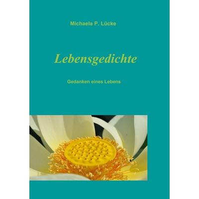 Lebensgedichte, Taschenbuch von Michaela P. Lücke, BoD – Books on Demand, 978-3-7597-3085-5