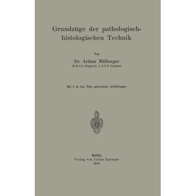 Grundzüge der pathologisch-histologischen Technik, Taschenbuch von Arthur Mülberger, Springer Berlin, 978-3-642-90129-4