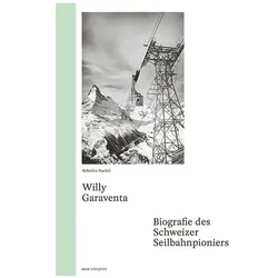 Willy Garaventa, Biografien von Rebekka Haefeli