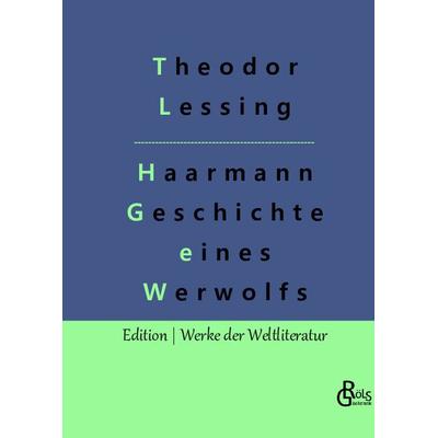 Haarmann, Gebundene Ausgabe von Theodor Lessing, Gröls Verlag, 978-3-96637-923-6