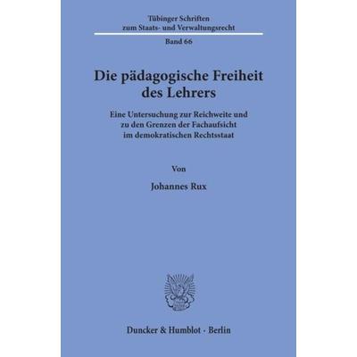 Die pädagogische Freiheit des Lehrers., Taschenbuch von Johannes Rux, Duncker & Humblot, 978-3-428-10895-4