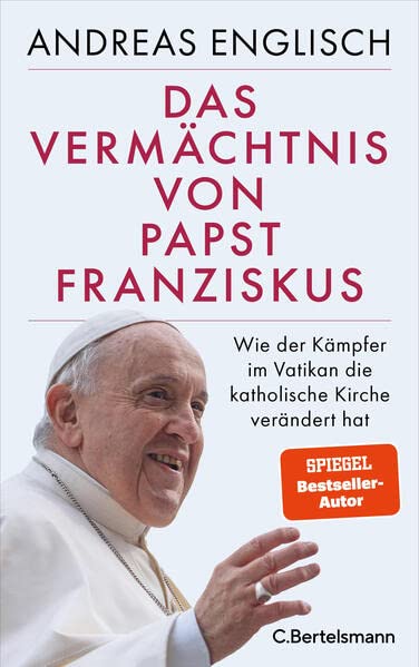Andreas Englisch - Das Vermächtnis von Papst Franziskus: Wie der Kämpfer im Vatikan die katholische Kirche verändert hat - Preis vom 16.10.2026 11:41:07 h