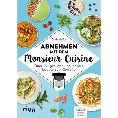 Abnehmen mit dem Monsieur Cuisine, Taschenbuch von Doris Muliar, Riva, 978-3-7423-1834-3